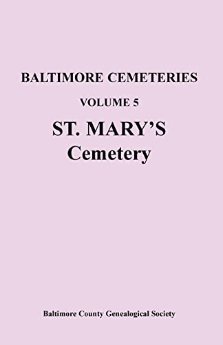 Stock image for Baltimore Cemeteries: Volume 5, St. Mary's Cemetery for sale by Chiron Media