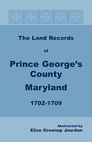 Stock image for The Land Records of Prince George's County, Maryland, 1702-1709 for sale by Chiron Media