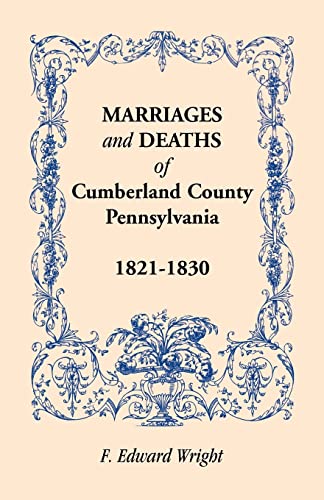 Marriages and Deaths of Cumberland County 1821-1830 [Pennsylvania]