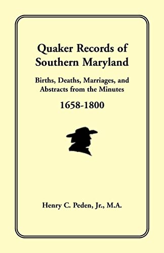 Stock image for Quaker Records of Southern Maryland: Births, Deaths, Marriages, andAbstracts from the Minutes 1658-1800 for sale by Stony Hill Books