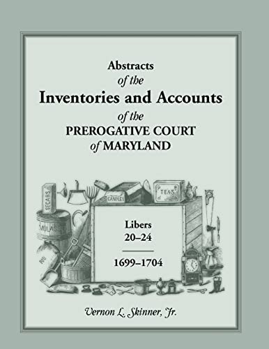 Beispielbild fr Abstracts of the Inventories and Accounts of the Prerogative Court of Maryland, 1699-1704 Libers 20-24 zum Verkauf von Sequitur Books
