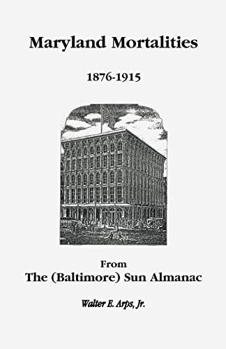 Imagen de archivo de Maryland Mortalities 18761915 from the Baltimore Sun Almanac a la venta por PBShop.store US