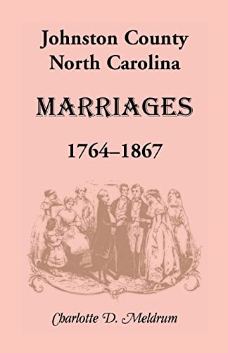 Stock image for Johnston County, North Carolina Marriages, 1764-1867 for sale by Chiron Media