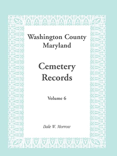 Beispielbild fr Washington County Maryland Cemetery Records: Volume 6 zum Verkauf von Lucky's Textbooks
