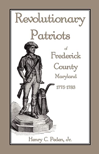 Beispielbild fr Revolutionary Patriots of Frederick County, Maryland, 1775-1783 zum Verkauf von GF Books, Inc.