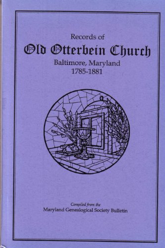 Stock image for Records Of Old Otterbein Church, Baltimore, Maryland, 1785-1881 for sale by Wonder Book