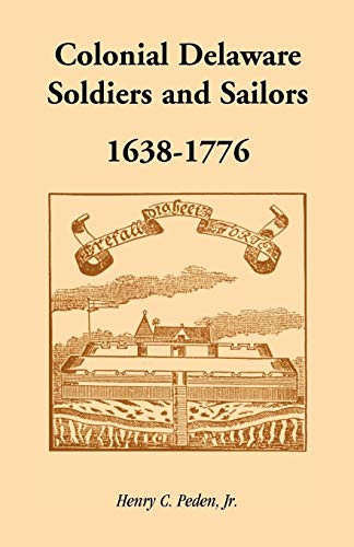 Beispielbild fr Colonial Delaware Soldiers and Sailors, 1638-1776 zum Verkauf von Hawking Books