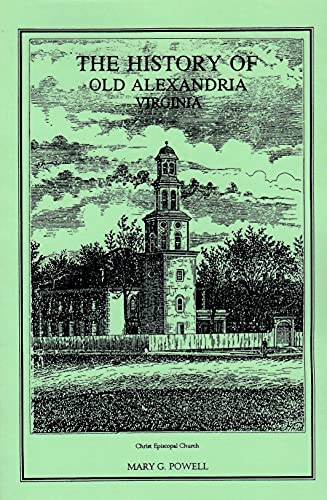 Stock image for THE HISTORY OF OLD ALEXANDRIA, FROM JULY 13, 1749 - MAY 24, 1861 for sale by Janaway Publishing Inc.