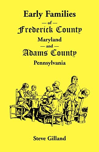 Stock image for Early Families of Frederick County, Maryland, and Adams County, Pennsylvania for sale by GF Books, Inc.