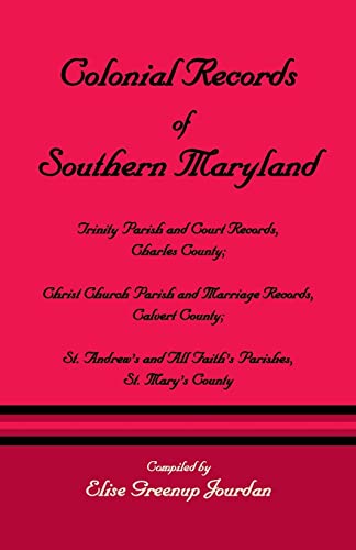 9781585494286: Colonial Records Of Southern Maryland: Trinity Parish & Court Records, Charles County; Christ Church Parish & Marriage Records, Calvert County; St. an