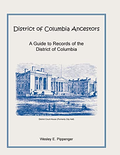 Guide to the Records of Your District of Columbia Ancestor (9781585494323) by Pippenger, Wesley E.; Pippinger, Wes