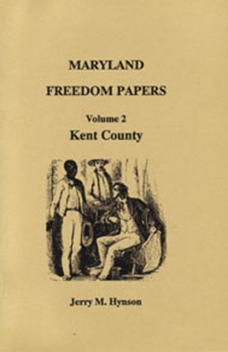 Stock image for MARYLAND FREEDOM PAPERS. Volume 2: Kent County for sale by Janaway Publishing Inc.