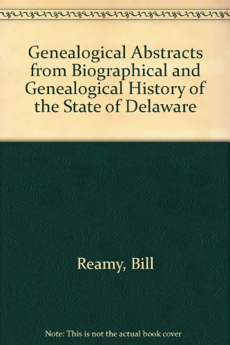 9781585494699: Genealogical Abstracts from Biographical and Genealogical History of the State of Delaware