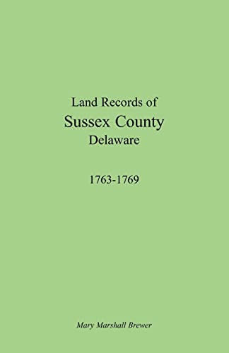 Imagen de archivo de Land Records of Sussex County, Delaware 1763-1769 a la venta por Saucony Book Shop