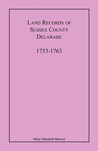 Imagen de archivo de Land Records of Sussex County, Delaware, 1753-1763 a la venta por Big River Books