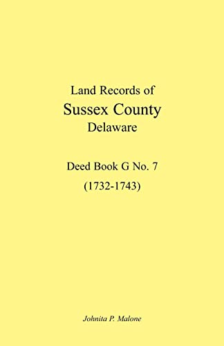 9781585494880: Land Records of Sussex County, Delaware, 1732-1743: Deed Book G No. 7