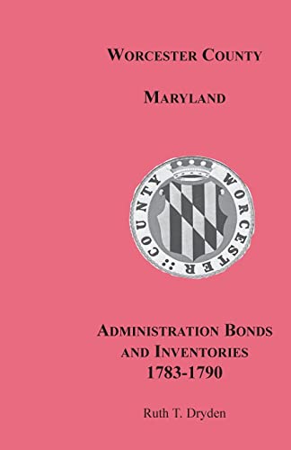 Beispielbild fr Worcester County, Maryland, Administration Bonds and Inventories, 1783-1790 zum Verkauf von Save With Sam