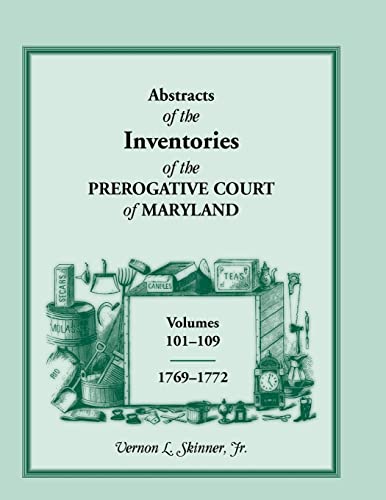 Stock image for Abstracts Of The Inventories Of The Prerogative Court Of Maryland, 1769-1772 for sale by Lucky's Textbooks