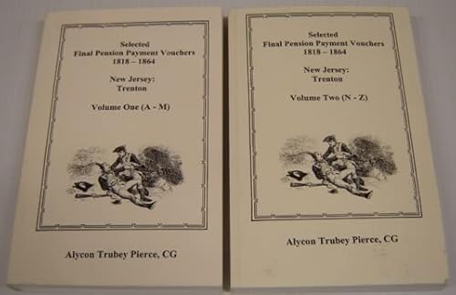 Stock image for SELECTED FINAL PENSION PAYMENTS VOUCHERS 1818-1864 (TWO VOLUME SET): New Jersey-Trenton (2 Vols., A-M and N-Z) for sale by Janaway Publishing Inc.