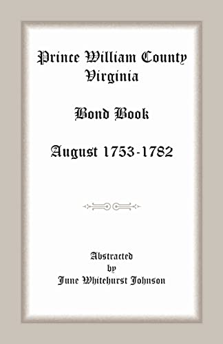 Beispielbild fr Prince William County, Virginia Bond Book, August 1753-1782 zum Verkauf von Wonder Book