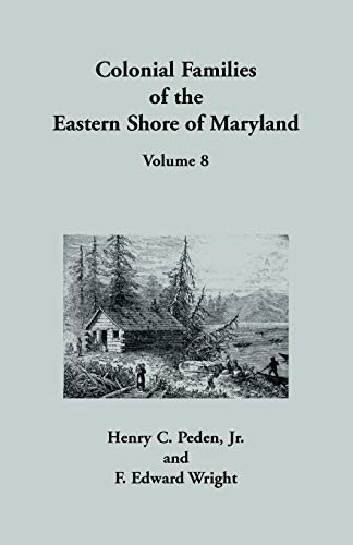 Colonial Families of the Eastern Shore of Maryland, Volume 8 (9781585495689) by Peden Jr, Henry C; Wright, F Edward