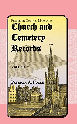 Stock image for Frederick County, Maryland, Church and Cemetery Records: Volume 2(Christ Reformed United Church of Christ, Middletown) [Paperback] Fogle, Patricia A. for sale by Particular Things