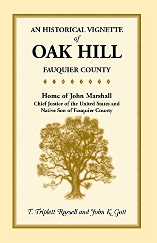 Beispielbild fr An Historical Vignette of Oak Hill, Fauquier County: Home of John Marshall, Chief Justice of the United States and Native Son of Fauquier County zum Verkauf von Chiron Media