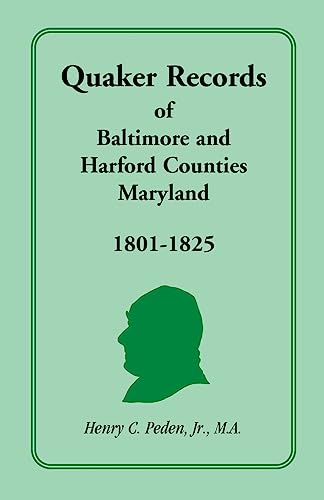 Stock image for QUAKER RECORDS OF BALTIMORE AND HARFORD COUNTIES, MARYLAND, 1801-1825 for sale by Janaway Publishing Inc.