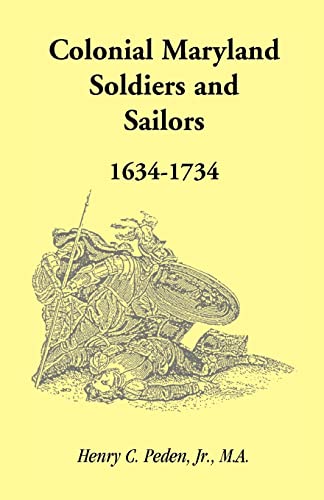 Beispielbild fr Colonial Maryland Soldiers and Sailors, 1634 - 1734 zum Verkauf von Wonder Book