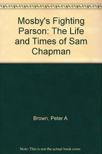 Stock image for Mosby's Fighting Parson: The Life and Times of Sam Chapman for sale by SecondSale