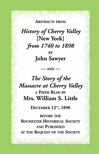 Stock image for ABSTRACTS FROM HISTORY OF CHERRY VALLEY FROM 1740 TO 1898 AND THE STORY OF THE MASSACRE AT CHERRY VALLEY (NEW YORK) for sale by Janaway Publishing Inc.