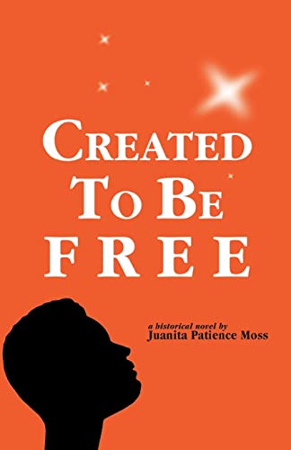 Imagen de archivo de Created to Be Free : A Historical Novel about One American Family a la venta por Better World Books