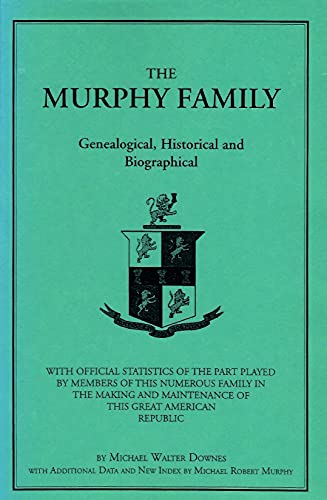 Imagen de archivo de THE MURPHY FAMILY: Genealogical, Historical and Biographical a la venta por Janaway Publishing Inc.