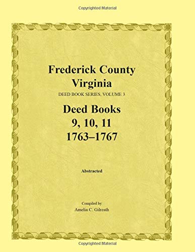 Beispielbild fr Frederick County, Virginia, Deed Book Series, Volume 3, Deed Books 9, 10, 11: 1763-1767 zum Verkauf von Lucky's Textbooks