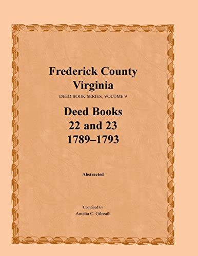 9781585497294: Frederick County, Virginia, Deed Book Series, Volume 9, Deed Books 22 and 23 1789-1793