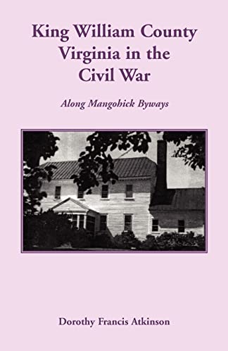 Beispielbild fr King William County in the Civil War, Along Mangohick Byways zum Verkauf von Lucky's Textbooks