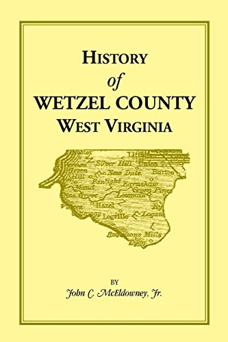 9781585497492: History of Wetzel County, West Virginia