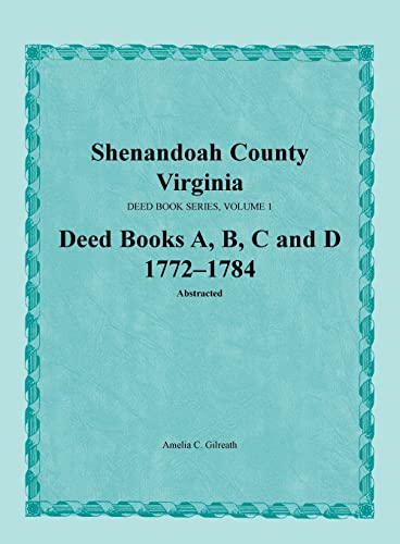 Beispielbild fr Shenandoah County, Virginia, Deed Book Series, Volume 1, Deed Books A, B, C, D 1772-1784 zum Verkauf von Lucky's Textbooks