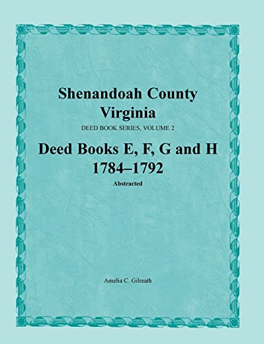 Beispielbild fr Shenandoah County, Virginia, Deed Book Series, Volume 2, Deed Books E, F, G, H 1784-1792 zum Verkauf von Lucky's Textbooks