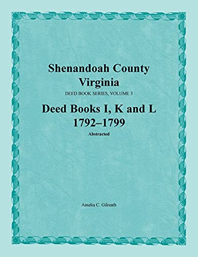 Beispielbild fr Shenandoah County, Virginia, Deed Books I, K, L: 1792-1799 zum Verkauf von GreatBookPrices