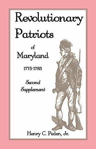 9781585497713: Revolutionary Patriots of Maryland 1775-1783: Second Supplement