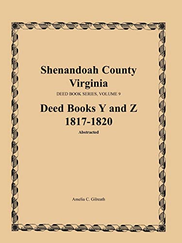 Beispielbild fr Shenandoah County, Virginia, Deed Book Series, Volume 9, Deed Books Y and Z 1817-1820 zum Verkauf von ThriftBooks-Atlanta