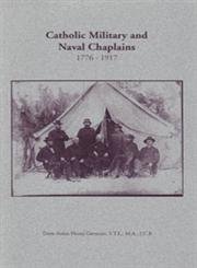 Beispielbild fr CATHOLIC MILITARY AND NAVAL CHAPLAINS, 1776 - 1917 zum Verkauf von Janaway Publishing Inc.