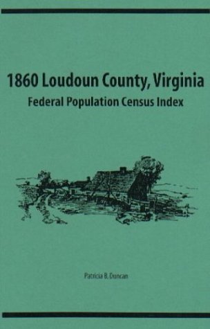 Stock image for 1860 Loudoun County, Virginia Federal Population Census Index for sale by Stony Hill Books