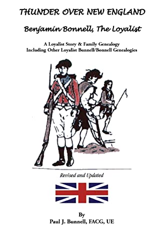 Beispielbild fr Thunder Over New England Benjamin Bonnell, the Loyalist a Loyalist Story Family Genealogy Including Other Loyalist BunnellBonnell Genealogi zum Verkauf von PBShop.store US