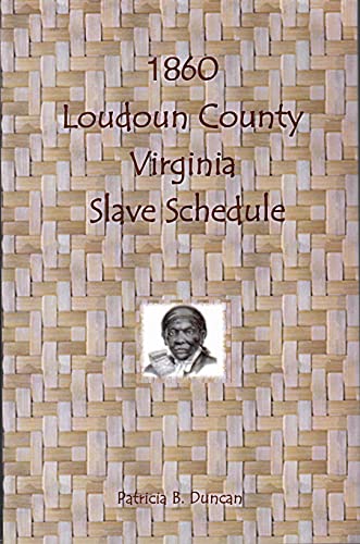 Imagen de archivo de 1860 LOUDOUN COUNTY, VIRGINIA, SLAVE SCHEDULE a la venta por Janaway Publishing Inc.