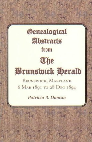 Imagen de archivo de Genealogical Abstracts from the Brunswick Herald. Brunswick, Maryland: 6 Mar 1891 to 28 Dec 1894 a la venta por Wonder Book