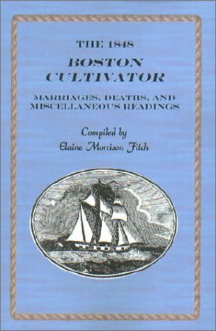 Stock image for The 1848 Boston Cultivator: Marriages, Deaths and Miscellaneous Readings for sale by Swan Trading Company