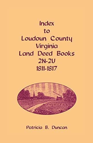 Stock image for Index to Loudoun County, Virginia, Deed Books, 2N-2U, 1811-1817 for sale by Ergodebooks