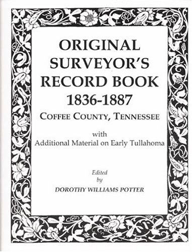 Imagen de archivo de ORIGINAL SURVEYOR'S RECORD BOOK, 1836-1887, Coffee County, Tennessee a la venta por Janaway Publishing Inc.